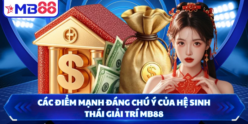 Các điểm mạnh đáng chú ý của hệ sinh thái giải trí MB88