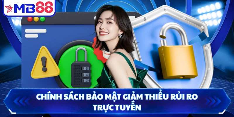 Chính sách bảo mật giảm thiểu rủi ro trực tuyến