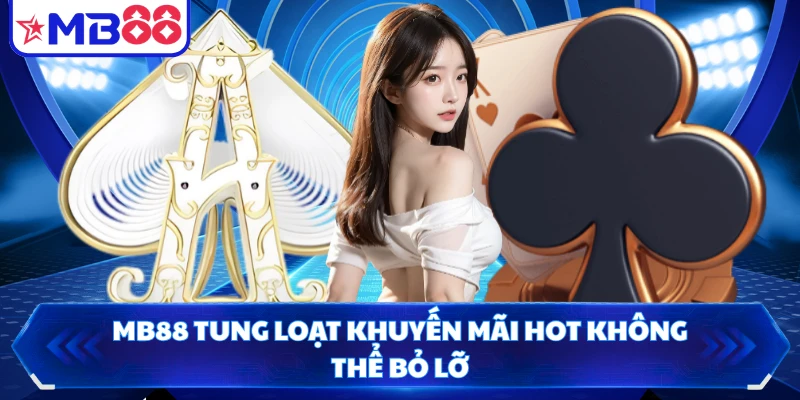 MB88 tung loạt khuyến mãi hot không thể bỏ lỡ